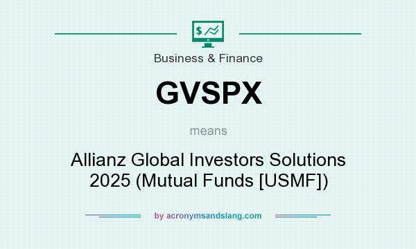 What does GVSPX mean? It stands for Allianz Global Investors Solutions 2025 (Mutual Funds [USMF])