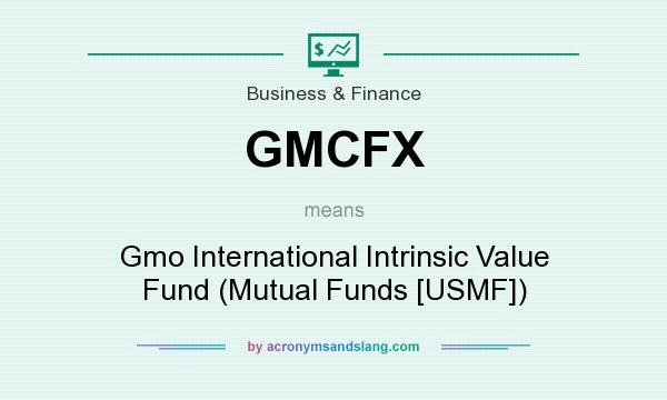 What does GMCFX mean? It stands for Gmo International Intrinsic Value Fund (Mutual Funds [USMF])