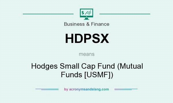 What does HDPSX mean? It stands for Hodges Small Cap Fund (Mutual Funds [USMF])