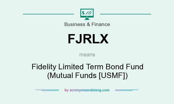 What does FJRLX mean? It stands for Fidelity Limited Term Bond Fund (Mutual Funds [USMF])