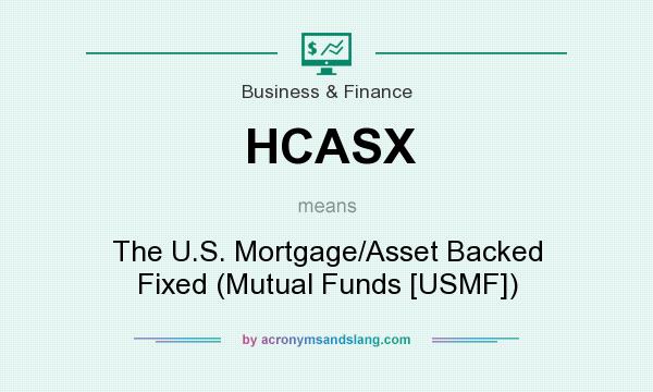 What does HCASX mean? It stands for The U.S. Mortgage/Asset Backed Fixed (Mutual Funds [USMF])