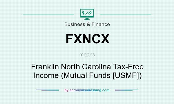 What does FXNCX mean? It stands for Franklin North Carolina Tax-Free Income (Mutual Funds [USMF])
