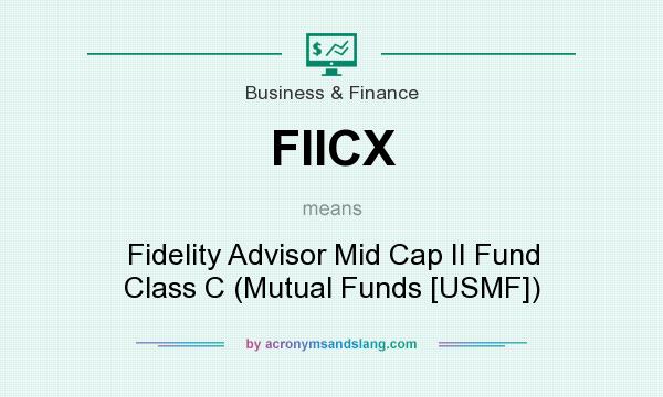 What does FIICX mean? It stands for Fidelity Advisor Mid Cap II Fund Class C (Mutual Funds [USMF])