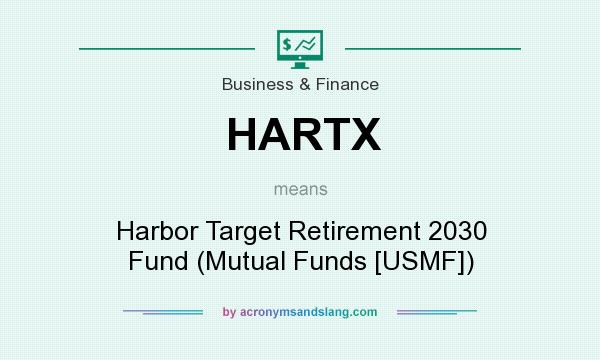 What does HARTX mean? It stands for Harbor Target Retirement 2030 Fund (Mutual Funds [USMF])