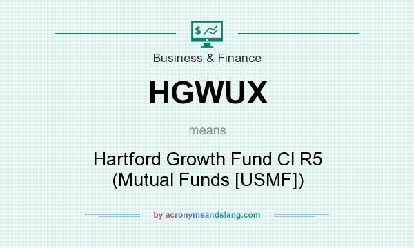 What does HGWUX mean? It stands for Hartford Growth Fund Cl R5 (Mutual Funds [USMF])
