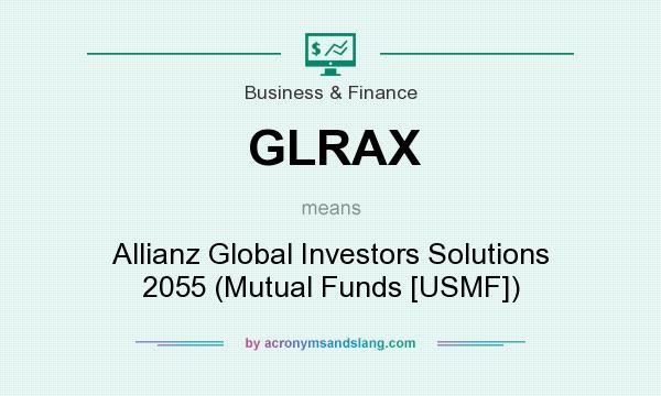 What does GLRAX mean? It stands for Allianz Global Investors Solutions 2055 (Mutual Funds [USMF])