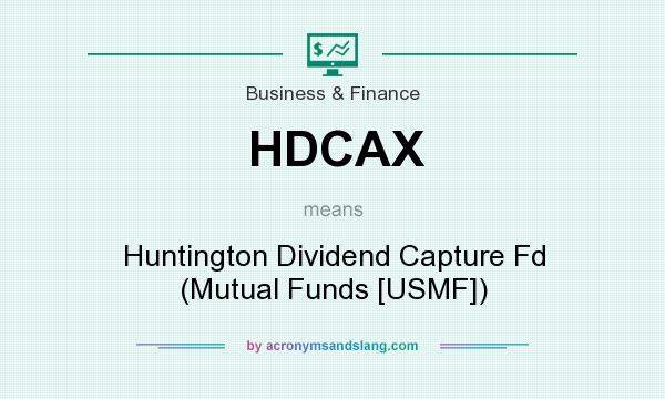 What does HDCAX mean? It stands for Huntington Dividend Capture Fd (Mutual Funds [USMF])