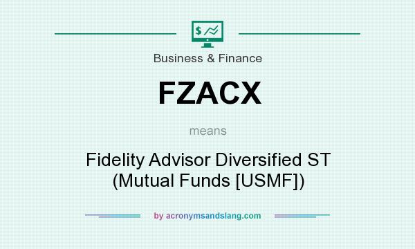 What does FZACX mean? It stands for Fidelity Advisor Diversified ST (Mutual Funds [USMF])