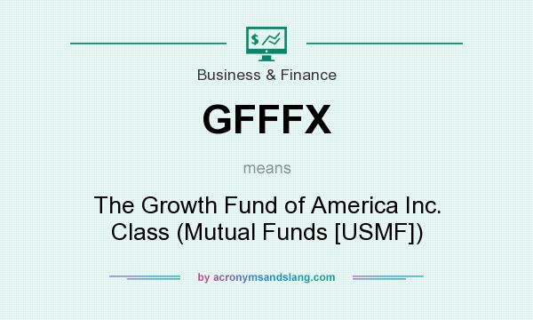What does GFFFX mean? It stands for The Growth Fund of America Inc. Class (Mutual Funds [USMF])