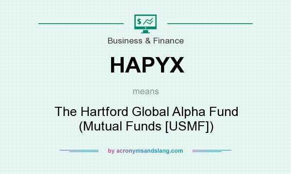 What does HAPYX mean? It stands for The Hartford Global Alpha Fund (Mutual Funds [USMF])