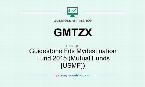 What does GMTZX mean? It stands for Guidestone Fds Mydestination Fund 2015 (Mutual Funds [USMF])