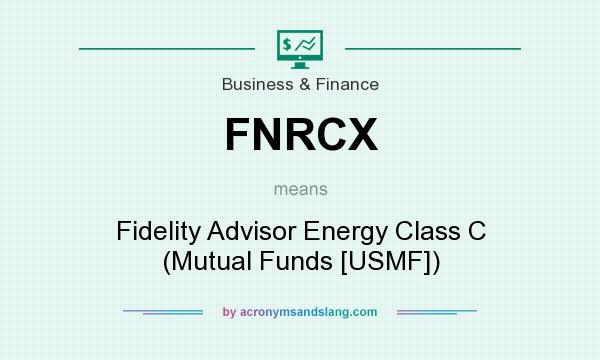 What does FNRCX mean? It stands for Fidelity Advisor Energy Class C (Mutual Funds [USMF])