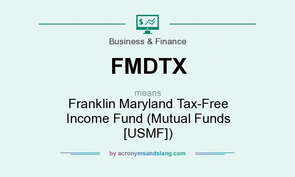 What does FMDTX mean? It stands for Franklin Maryland Tax-Free Income Fund (Mutual Funds [USMF])