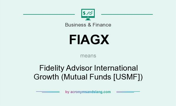 What does FIAGX mean? It stands for Fidelity Advisor International Growth (Mutual Funds [USMF])