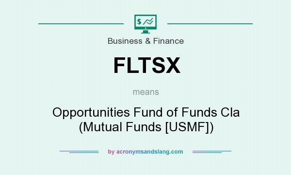 What does FLTSX mean? It stands for Opportunities Fund of Funds Cla (Mutual Funds [USMF])
