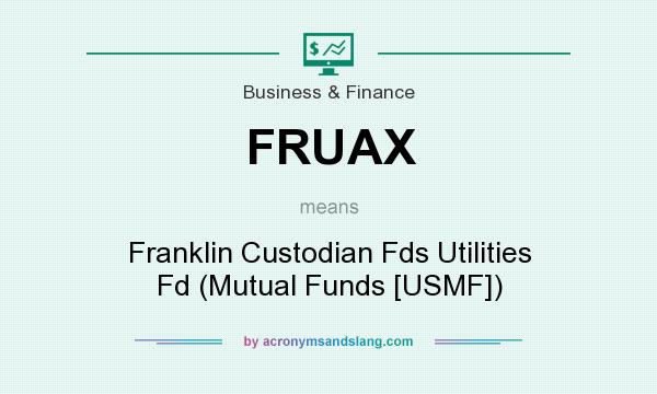 What does FRUAX mean? It stands for Franklin Custodian Fds Utilities Fd (Mutual Funds [USMF])