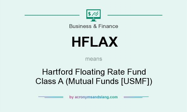 What does HFLAX mean? It stands for Hartford Floating Rate Fund Class A (Mutual Funds [USMF])