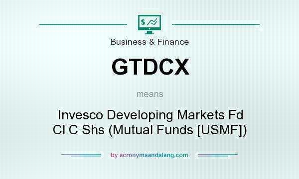 What does GTDCX mean? It stands for Invesco Developing Markets Fd Cl C Shs (Mutual Funds [USMF])