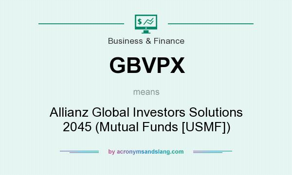 What does GBVPX mean? It stands for Allianz Global Investors Solutions 2045 (Mutual Funds [USMF])