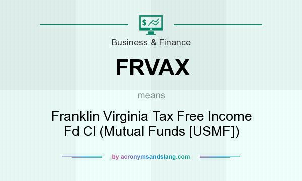 What does FRVAX mean? It stands for Franklin Virginia Tax Free Income Fd Cl (Mutual Funds [USMF])