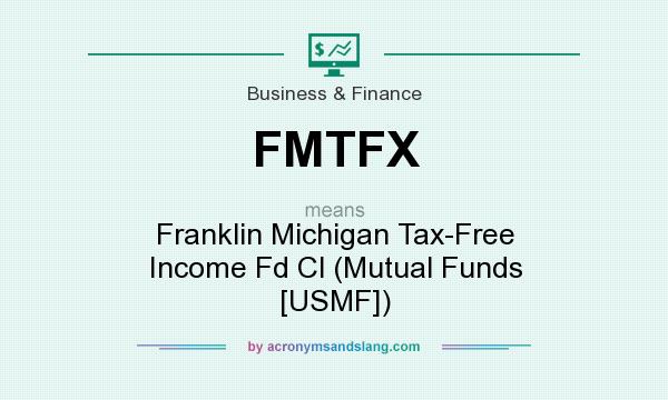 What does FMTFX mean? It stands for Franklin Michigan Tax-Free Income Fd Cl (Mutual Funds [USMF])