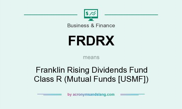 What does FRDRX mean? It stands for Franklin Rising Dividends Fund Class R (Mutual Funds [USMF])