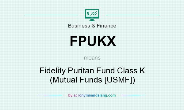 What does FPUKX mean? It stands for Fidelity Puritan Fund Class K (Mutual Funds [USMF])