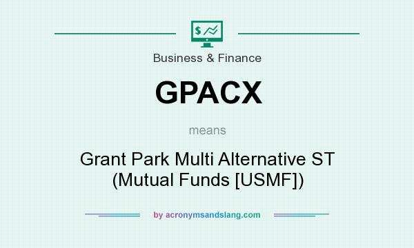 What does GPACX mean? It stands for Grant Park Multi Alternative ST (Mutual Funds [USMF])