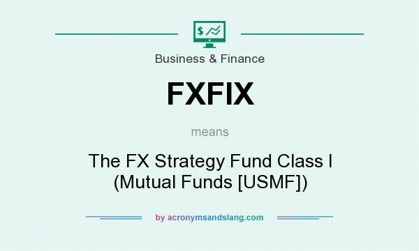 What does FXFIX mean? It stands for The FX Strategy Fund Class I (Mutual Funds [USMF])