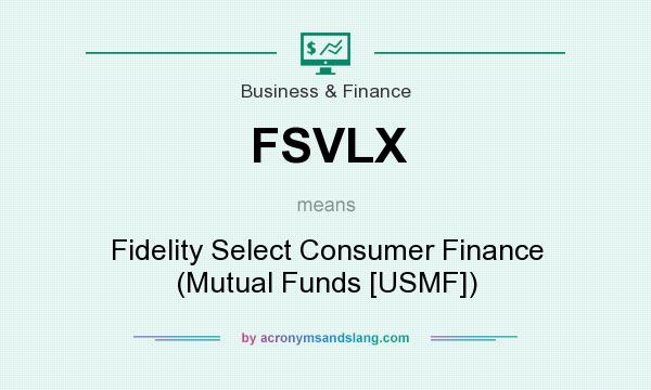 What does FSVLX mean? It stands for Fidelity Select Consumer Finance (Mutual Funds [USMF])