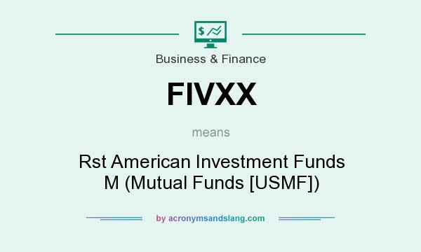 What does FIVXX mean? It stands for Rst American Investment Funds M (Mutual Funds [USMF])