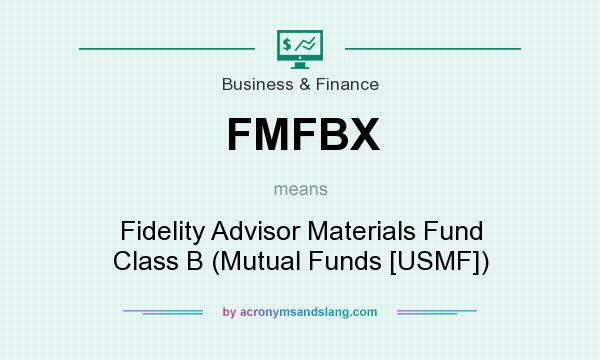 What does FMFBX mean? It stands for Fidelity Advisor Materials Fund Class B (Mutual Funds [USMF])