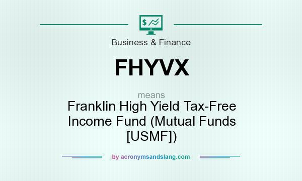 What does FHYVX mean? It stands for Franklin High Yield Tax-Free Income Fund (Mutual Funds [USMF])