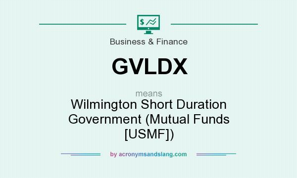 What does GVLDX mean? It stands for Wilmington Short Duration Government (Mutual Funds [USMF])