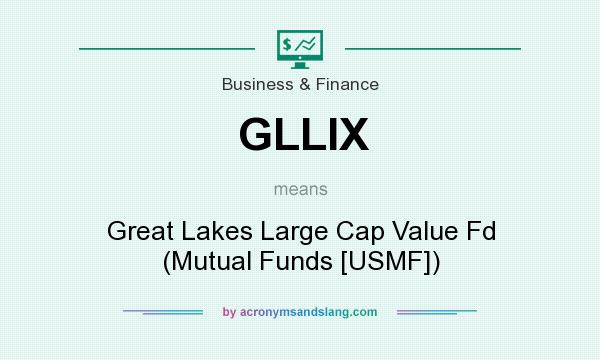 What does GLLIX mean? It stands for Great Lakes Large Cap Value Fd (Mutual Funds [USMF])