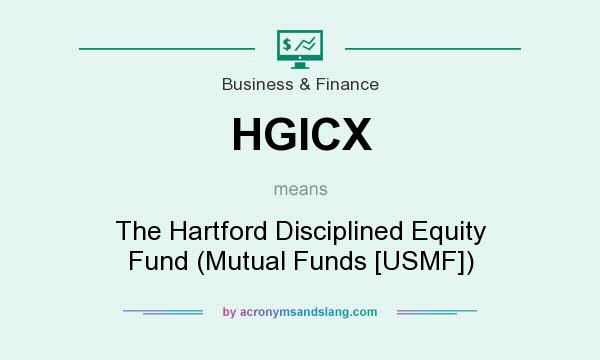 What does HGICX mean? It stands for The Hartford Disciplined Equity Fund (Mutual Funds [USMF])