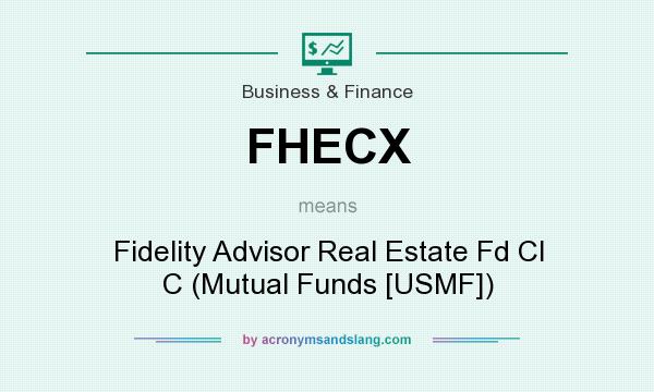 What does FHECX mean? It stands for Fidelity Advisor Real Estate Fd Cl C (Mutual Funds [USMF])