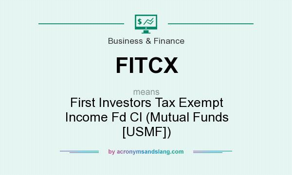 What does FITCX mean? It stands for First Investors Tax Exempt Income Fd Cl (Mutual Funds [USMF])