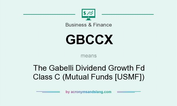 What does GBCCX mean? It stands for The Gabelli Dividend Growth Fd Class C (Mutual Funds [USMF])