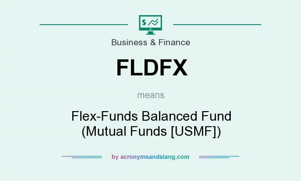 What does FLDFX mean? It stands for Flex-Funds Balanced Fund (Mutual Funds [USMF])