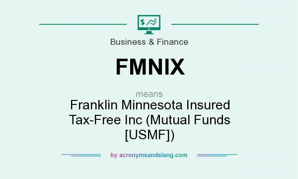 What does FMNIX mean? It stands for Franklin Minnesota Insured Tax-Free Inc (Mutual Funds [USMF])