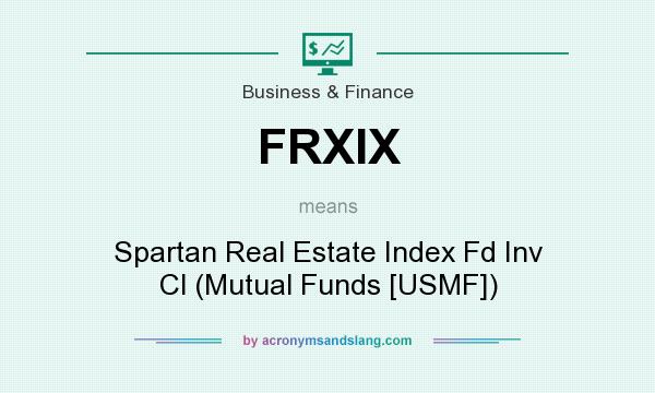 What does FRXIX mean? It stands for Spartan Real Estate Index Fd Inv Cl (Mutual Funds [USMF])