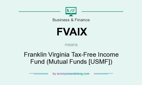 What does FVAIX mean? It stands for Franklin Virginia Tax-Free Income Fund (Mutual Funds [USMF])