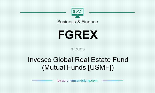 What does FGREX mean? It stands for Invesco Global Real Estate Fund (Mutual Funds [USMF])