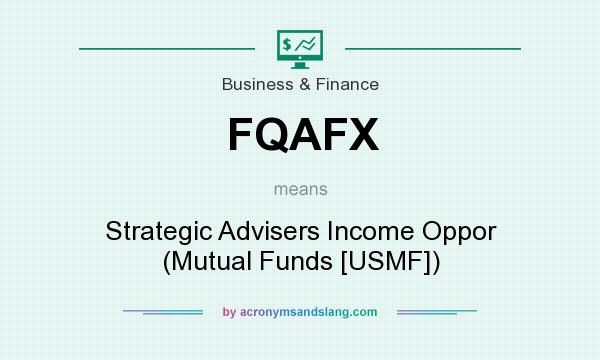 What does FQAFX mean? It stands for Strategic Advisers Income Oppor (Mutual Funds [USMF])
