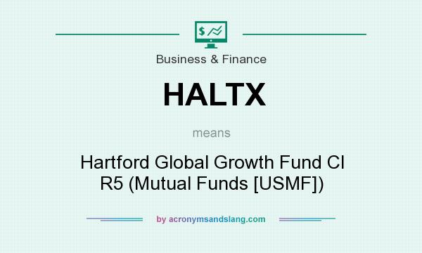 What does HALTX mean? It stands for Hartford Global Growth Fund Cl R5 (Mutual Funds [USMF])