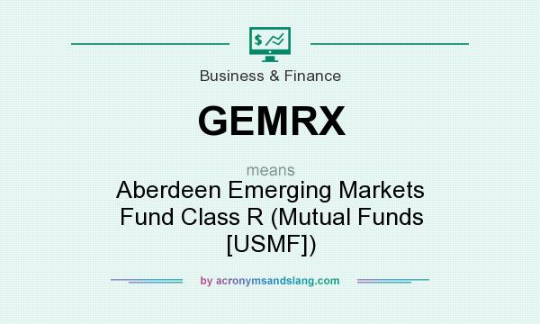What does GEMRX mean? It stands for Aberdeen Emerging Markets Fund Class R (Mutual Funds [USMF])