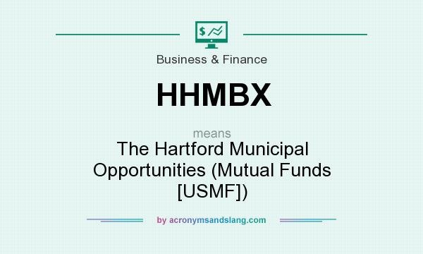 What does HHMBX mean? It stands for The Hartford Municipal Opportunities (Mutual Funds [USMF])