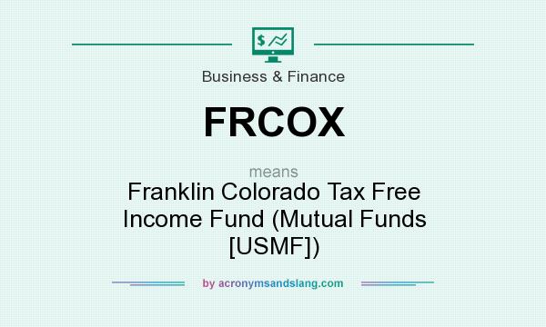 What does FRCOX mean? It stands for Franklin Colorado Tax Free Income Fund (Mutual Funds [USMF])