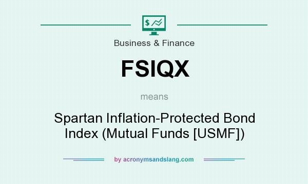 What does FSIQX mean? It stands for Spartan Inflation-Protected Bond Index (Mutual Funds [USMF])